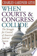 When courts & Congress collide : the struggle for control of America's judicial system /
