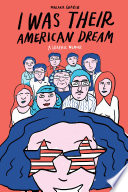 I was their American dream : a graphic memoir / Malaka Gharib ; [coloring by Toby Leigh]