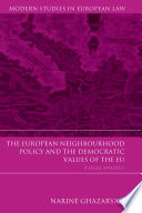 The European neighbourhood policy and the democratic values of the EU : a legal analysis / Nariné Ghazaryan.