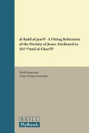 Al-Radd al-jamil : a fitting refutation of the divinity of Jesus / attributed to Abū Ḥāmid al-Ghazā̄lī ; edited by Mark Beaumont, Maha El Kaisy-Friemuth.