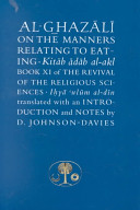 The manners relating to eating : Kitab̄ ādāb al-akl, book XI of the Revival of the religious sciences, Ihyāʼ ʻulūm al-dīn /