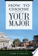 How to choose your major / Mary E. Ghilani.
