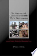 Socio-economic democracy and the world government : collective capitalism, depovertization, human rights, template for sustainable peace / Dhanjoo N. Ghista.