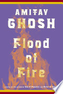 Flood of fire : a novel / Amitav Ghosh.
