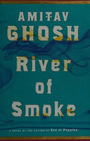 River of smoke / Amitav Ghosh.