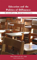 Education and the politics of difference : Canadian perspectives / Ratna Ghosh and Ali A. Abdi ; preface by Henry Giroux.