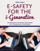 E-safety for the i-generation : combating the misuse and abuse of technology in schools /