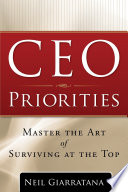 CEO priorities : everything you need to know to lead and succeed /