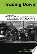 Trading down : Africa, value chains, and the global economy /