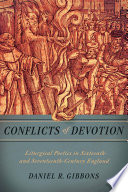 Conflicts of devotion : liturgical poetics in sixteenth- and seventeenth-century England /