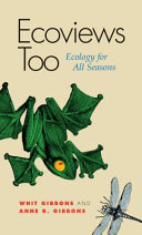 Ecoviews too : ecology for all seasons / Whit Gibbons and Anne R. Gibbons.
