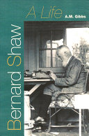 Bernard Shaw : a life / A.M. Gibbs.