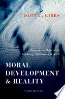 Moral development and reality : beyond the theories of Kohlberg, Hoffman, and Haidt /