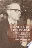 The voice of the people : Hamish Henderson and Scottish cultural politics /