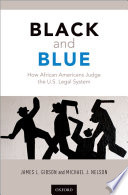 Black and blue : how African Americans judge the U.S. legal system /