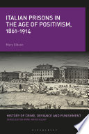 Italian prisons in the age of positivism, 1861-1914 /