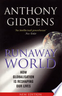 Runaway world : how globalisation is reshaping our lives /