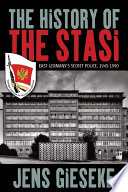 The history of the Stasi : East Germany's secret police, 1945-1990 / Jens Gieseke ; translated by David Burnett.