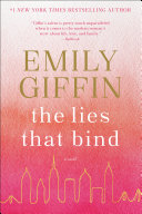 The lies that bind : a novel / Emily Giffin.