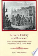 Between history and romance : travel writing on Spain in the early nineteenth-century United States / Pere Gifra-Adroher.