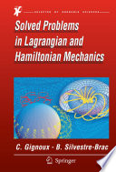 Solved problems in Lagrangian and Hamiltonian mechanics /