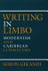 Writing in limbo : modernism and Caribbean literature /