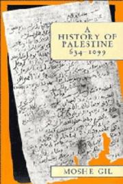 A history of Palestine, 634-1099 / Moshe Gil ; translated from the Hebrew by Ethel Broido.