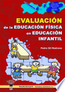 La evaluacion de la educacion fisica en la educacion infantil / Pedro Gil Maradona.