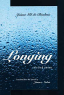 Longing : selected poems / Jaime Gil de Biedma ; translated from the Spanish by James Nolan.