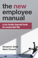 The NEW Employee Manual : a No-Holds-Barred Look at Corporate Life.