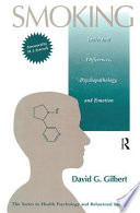 Smoking : individual difference, psychopathology, and emotion / David G. Gilbert ; [foreword by H.J. Eysenck]