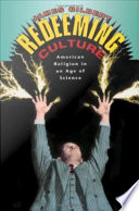 Redeeming culture : American religion in an age of science / James Gilbert.