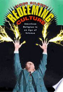 Redeeming culture : American religion in an age of science / James Gilbert.