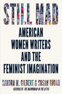 Still mad : American women writers and the feminist imagination, 1950-2020 / Sandra M. Gilbert and Susan Gubar.