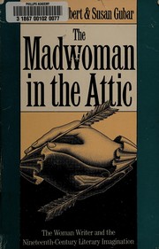 The madwoman in the attic : the woman writer and the nineteenth-century literary imagination / Sandra M. Gilbert and Susan Gubar.