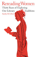 Rereading women : thirty years of exploring our literary traditions / Sandra M. Gilbert.