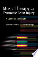 Music therapy and traumatic brain injury : a light on a dark night /
