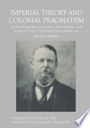 Imperial theory and colonial pragmatism : Charles Harper, economic development and agricultural co-operation in Australia /