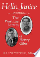 Hello, Janice : the Wartime Letters of Henry Giles.