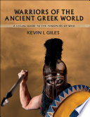 Warriors of the ancient Greek world : a visual guide to the Panoplies of war /