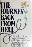 The journey back from hell : an oral history : conversations with concentration camp survivors /