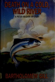 Death on a cold, wild river : a Peter McGarr mystery / Bartholomew Gill.