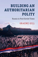 Building an authoritarian polity : Russia in post-Soviet times /