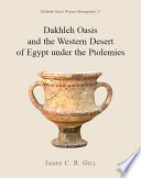 Dakhleh Oasis and the western desert of Egypt under the Ptolemies /