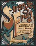 Uncelebrated narratives from Black history / words and pictures by Joel Christian Gill ; foreword by Henry Louis Gates, Jr.