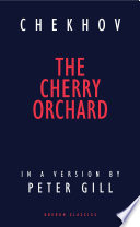 The cherry orchard : a comedy in four acts / Anton Chekhov ; in a new version by Peter Gill ; from a literal translation by Ted Braun.