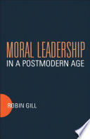 Moral leadership in a postmodern age /