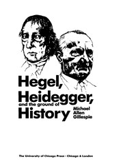 Hegel, Heidegger, and the ground of history / Michael Allen Gillespie.