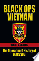 Black Ops, Vietnam : an operational history of MACVSOG /