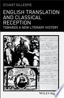 English translation and classical reception : towards a new literary history / Stuart Gillespie.